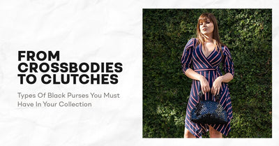 From Crossbodies To Clutches: Types Of Black Purses You Must Have In Your Collection